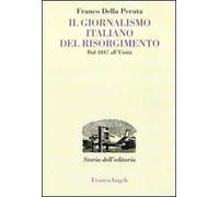 Il giornalismo italiano del Risorgimento. Dal 1847 all'Unità