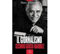 Il giornalismo secondo Garcia Marquez