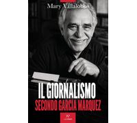 Il giornalismo secondo García Márquez - Villalobos Mary