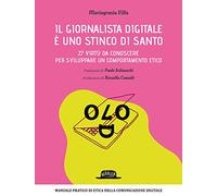 Il giornalista digitale è uno stinco di santo. 27 virtù da conoscere per sviluppare un comportamento etico