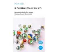 Libri Michele Taddei - Il Giornalista Pubblico. La Centralita Degli Uffici Stamp