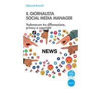 Libri Deborah Bianchi - Il Giornalista Social Media Manager. Vademecum Tra Diffa
