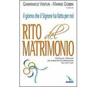 Il giorno che il Signore ha fatto per noi. Rito del Matrimonio. Guida per i fidanzati per preparare la celebrazione. Con tutti i testi