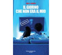 Il giorno che non era il mio - 2025 - PAB Editore (Cose preziose)