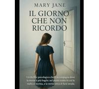 IL GIORNO CHE NON RICORDO