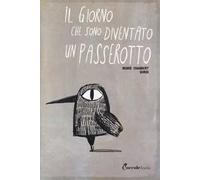 Il giorno che sono diventato un passerotto