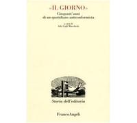 Il Giorno. Cinquant'anni di un quotidiano anticonformista