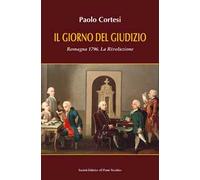 Il giorno del giudizio. Romagna 1796. La Rivoluzione
