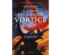 Il giorno del grande vortice. La quinta era. DragonLance. Vol. 3