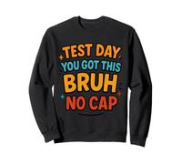 Il Giorno del Test You Got This Bruh No cap Funny Testing Day Teacher Felpa