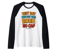 Il Giorno del Test You Got This Bruh No cap Funny Testing Day Teacher Maglia con Maniche Raglan