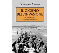 Il giorno dell’invasione: 10 luglio 1943, lo sbarco in Sicilia