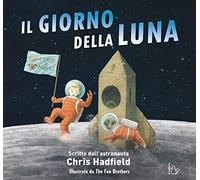 Il giorno della Luna. Ediz. a colori
