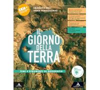 Il giorno della terra. Temi e strumenti di geografia. Per le Scuole superiori. Con e-book. Con espansione online