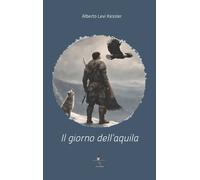 Il giorno dell'aquila - Levi Kessler Alberto