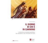 Il giorno di chi è in cammino. Storia della Giornata Mondiale del Migrante e del Rifugiato in Italia