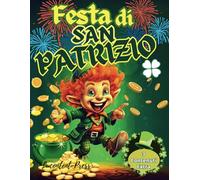 Il Giorno di San Patrizio: Libro da Colorare con Tante Immagini Speciali, Labirinti e Giochi Vari per Bambini da 4-8 Anni