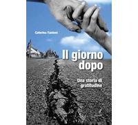 Il giorno dopo. Una storia di gratitudine