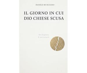 Il giorno in cui Dio chiese scusa: Ha sbagliato e non tornerà.