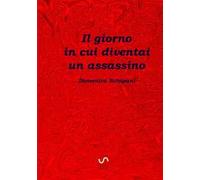 Il giorno in cui diventai un assassino