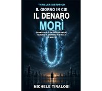 Il Giorno in cui il Denaro Morì: Quanto vale un essere umano quando il denaro non vale più nulla?