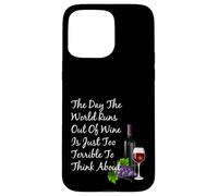 Il giorno in cui il mondo finisce il vino scherzo divertente per bevitori di vino Custodia per iPhone 15 Pro Max