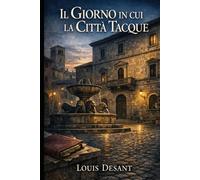 Il Giorno in cui la Città Tacque: Le città non dimenticano.scelgono di nascondere.