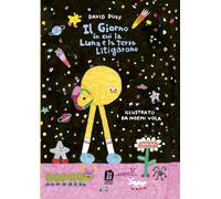 Il giorno in cui la luna e la terra litigarono. Ediz. illustrata - Duff David