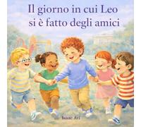 Il giorno in cui Leo si è fatto degli amici