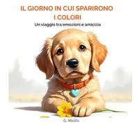 Il giorno in cui sparirono i colori: Un viaggio tra emozioni e amicizia