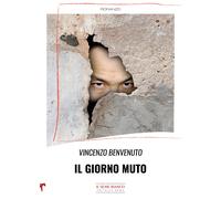 Il giorno muto - Benvenuto Vincenzo