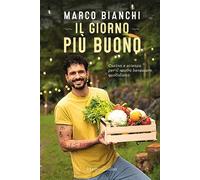 IL GIORNO PIU' BUONO. Cucina e scienza - BIANCHI MARCO - HarperCollins Italia