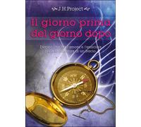Il giorno prima del giorno dopo. Ediz. integrale di J. H. Project, 2014