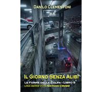 Il Giorno Senza Alibi: Le Forme Della Colpa: 9