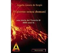 Il giorno senza domani. Una storia del Vesuvio di 4000 anni fa