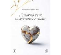 Il giorno zero. Disavventure e riscatti