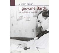Il giovane Barth. Fra teologia e politica