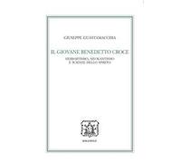 IL GIOVANE BENEDETTO CROCE - GUASTAMACCHIA GIUSEPPE - Bibliopolis