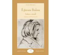 Il giovane Brahms. Lettere e ricordi