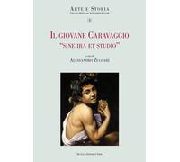 Il giovane Caravaggio "Sine ira et studio" - Zuccari A. (cur.)