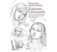 Il giovane Cavalcaselle. «Il più curioso, il più intrepido, il più appassi...