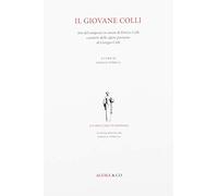 Il giovane Colli. Atti del Simposio in onore di Enrico Colli curatore delle oper