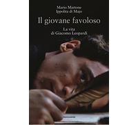 Il giovane favoloso. La vita di Giacomo Leopardi. Ediz. illustrata