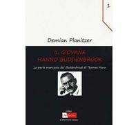 Il giovane Hanno Buddenbrook. La parte mancante dei «Buddenbrook» di Thomas Mann