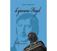 Il giovane Hegel [Paperback] [Feb 20, 2021] Mancini, Italo and La Rocca, Tommaso