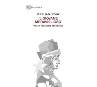 Il giovane meraviglioso. Vita di Pico della Mirandola