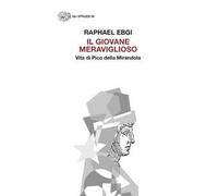 Il giovane meraviglioso. Vita di Pico della Mirandola