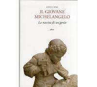 Il Giovane Michelangelo. La nascita di un genio - [Elliot]