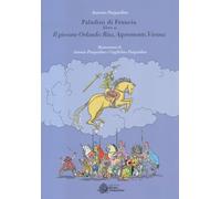 Il giovane Orlando: Risa, Aspromonte, Vienna. Paladini di Francia. Vol. 2 ...