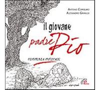 Il Giovane padre Pio - Coppolaro Antonio, Grimaldi Alessandro (Audio cd)